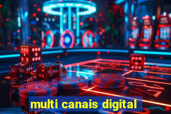 multi canais digital